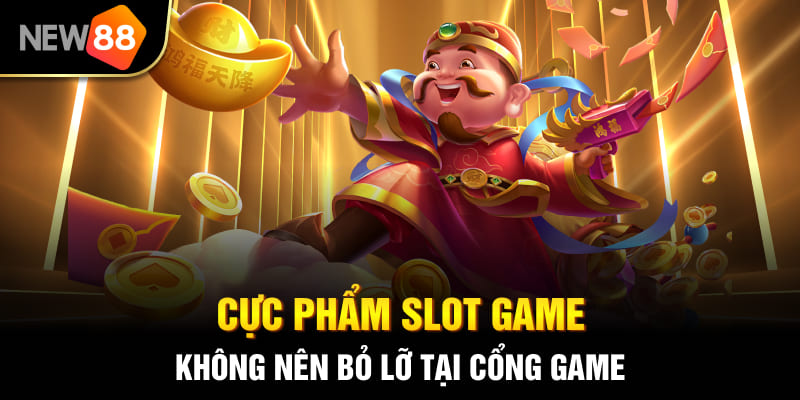 Cổng Game Nổ Hũ NEW88 - Thiên Đường Giải Trí Đỉnh Cao 2025 3 Cực phẩm slot game không nên bỏ lỡ tại cổng game