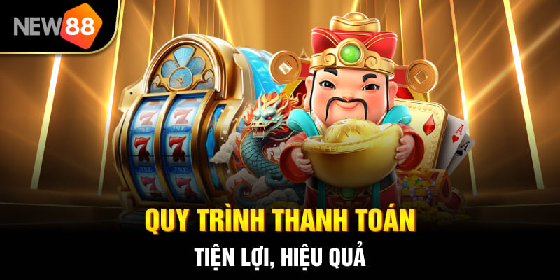 Quy trình thanh toán tiện lợi, hiệu quả